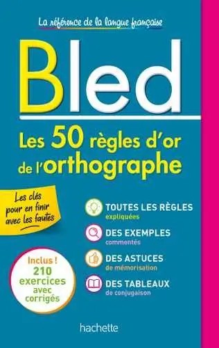 BLED LES 50 REGLES D'OR DE L'ORTHOGRAPHE