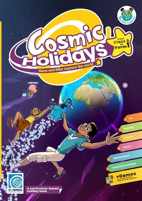 COSMIC HOLIDAYS FROM CL6 TO FORM1