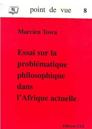 ESSAI SUR LA PROBLEMATIQUE PHILOSOPHIQUE DANS L'AFRIQUE ACTUELLE