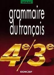 GRAMMAIRE DU FRANCAIS 4E/3E