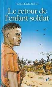 LE RETOUR DE L'ENFANT SOLDAT