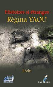 REGINA YAOU HISTOIRES SI ETRANGE