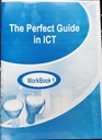 THE PERFECT GUIDE IN ICT WBK 1