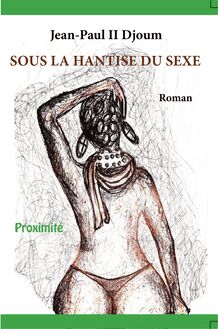 SOUS LA HANTISE DU SEXE