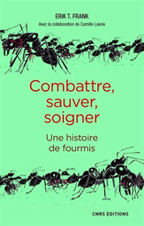 [08426] COMBATTRE,SAUVER,SOIGNER UNE HISTOIRE DE FOURMIS